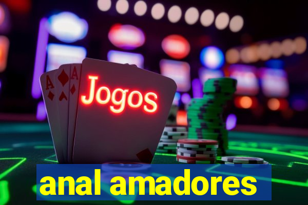 anal amadores